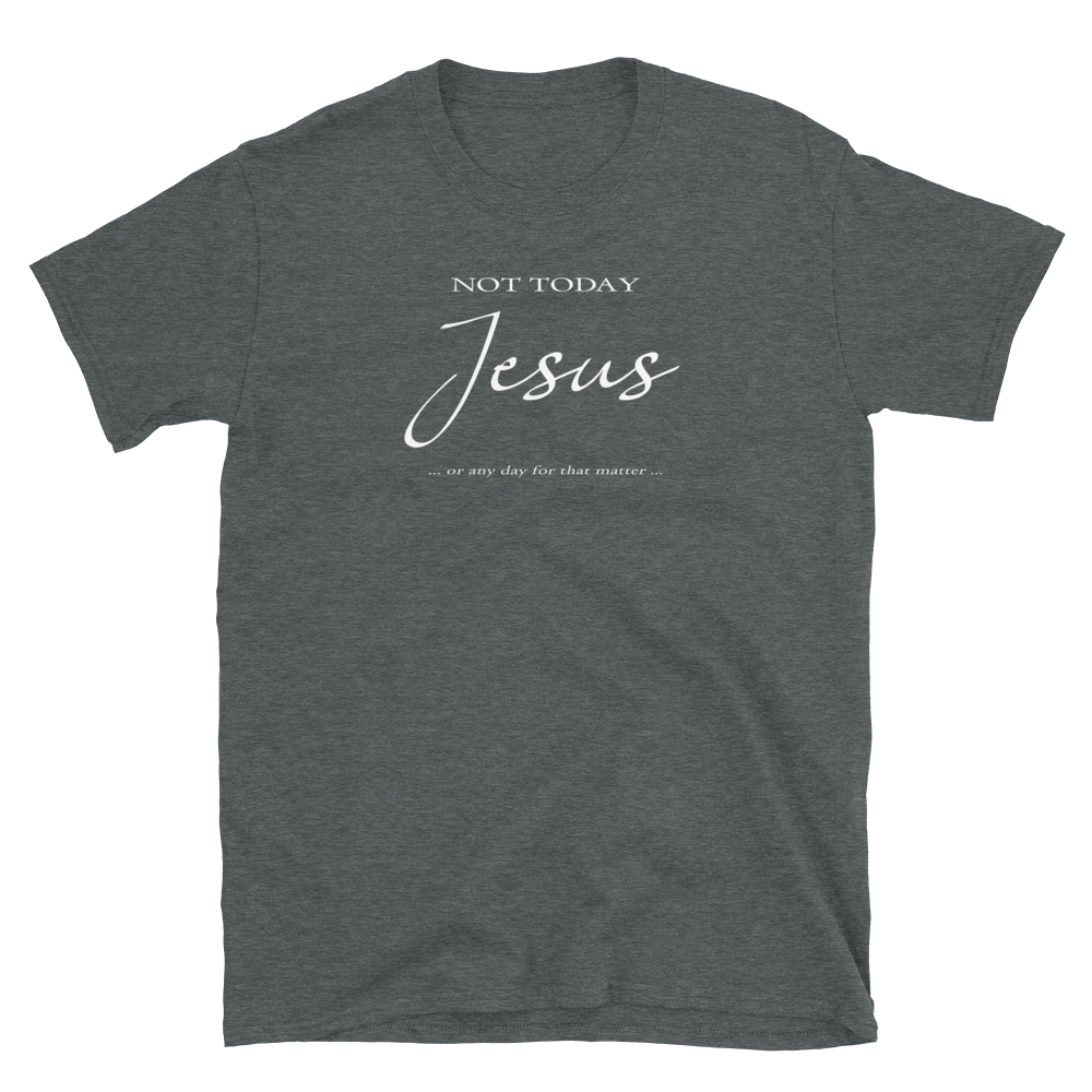 Not Today Jesus Graphic Shirt